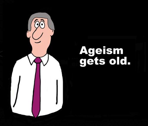 Ageism gets old.