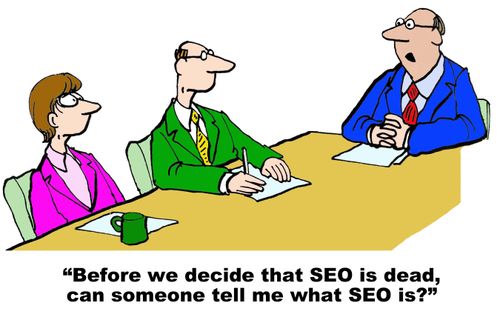 "Before we decide that SEO is dead, can someone tell me what SEO is?"