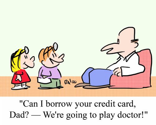 "Can I borrow your credit card, Dad? - We're going to play doctor."