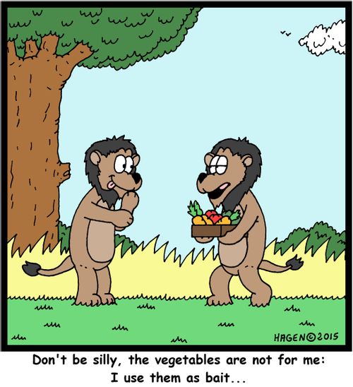 "Don't be silly, the vegetables are not for me: I use them as bait..."