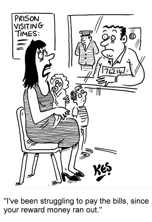 "I've been struggling to pay the bills, since your reward money ran out."