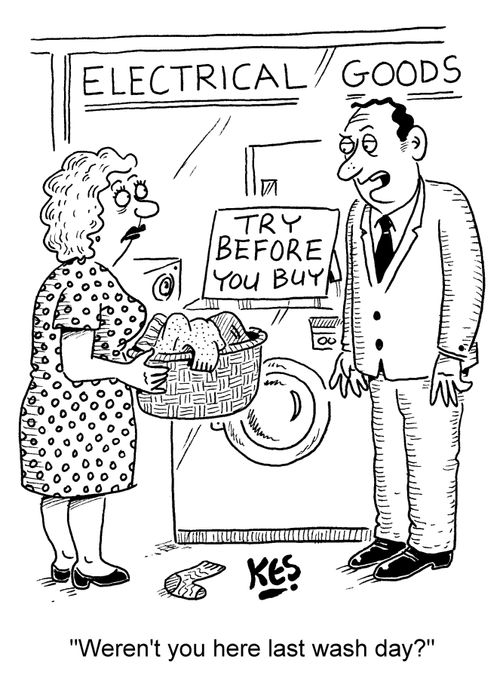 "Weren't you here last wash day?"