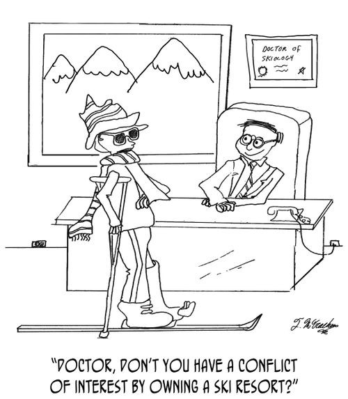"Doctor, don't you have a conflict of interest by owning a ski resort?"