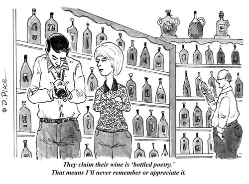 "They claim their wine is 'bottled poetry.' That means I'll never remember or appreciate it."