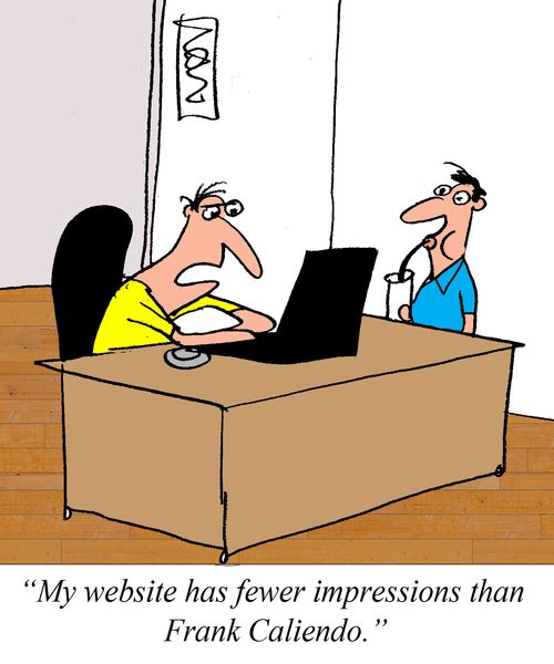 "My website has fewer impressions than Frank Caliendo."
