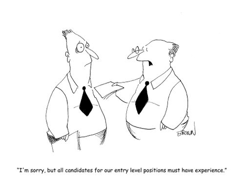 "I'm sorry, but all candidates for our entry level positions must have experience."