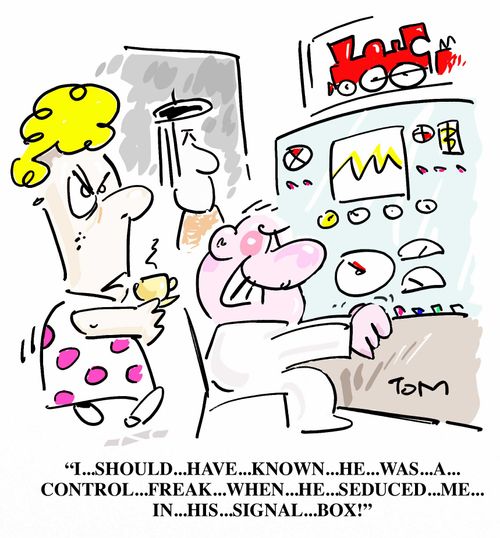 "I should have know he was a control freak when he seduced me in his signal box."