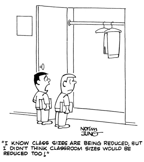 "I know class sizes are being reduced, but I didn't think classroom sizes would be reduced too!"