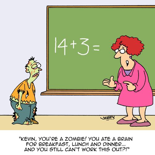 "Kevin, you're a zombie! You ate a brain for breakfast, lunch and dinner...and you still can't work this out?!"