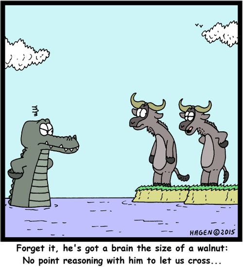 "Forget it, he's got a brain the size of a walnut: No point reasoning with him to let us cross..."