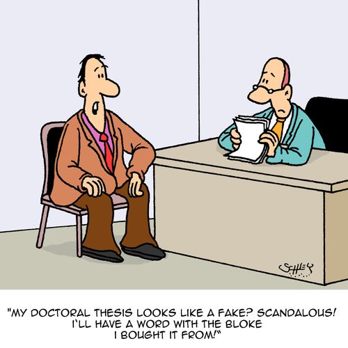 "My doctoral thesis looks like a fake? Scandalous! I'll have a word with the bloke I bought it from!"