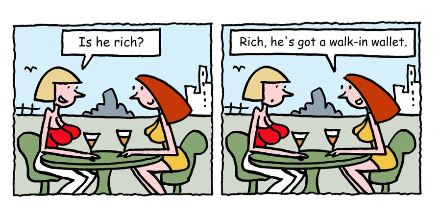 "Rich, he's got a walk-in wallet."
