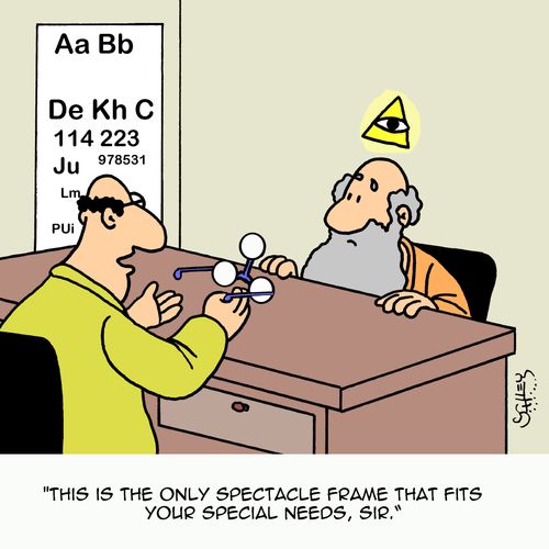"This is the only spectacle frame that fits your special needs, sir."