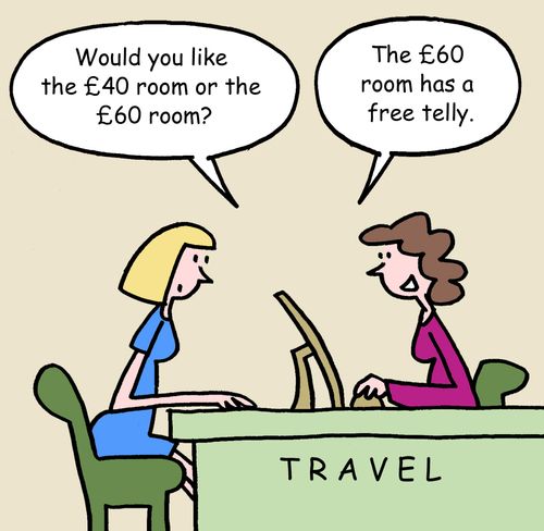 "Would you like the £40 room or the £60 room?"