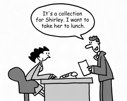 "It's a collection for Shirley. I want to take her to lunch."