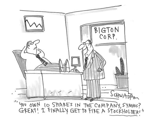 "You own 10 shares in the company, Symms? Great! I finally get to fire a stockholder."