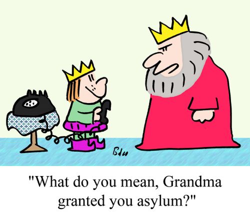 "What do you mean, Grandma granted you asylum?"
