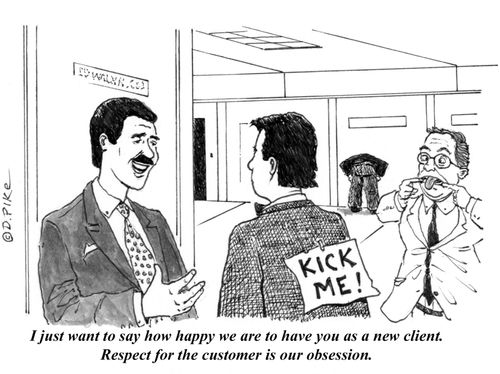 "I just want to say how happy we are to have you as a new client. Respect for the customer is our obsession."