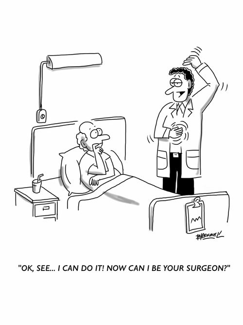 "OK, see... I can do it! Now can I be your surgeon?"