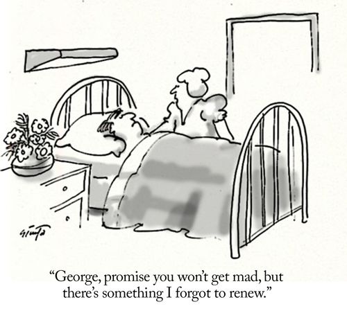 "George, promise you won't get mad, but there's something I forgot to renew."