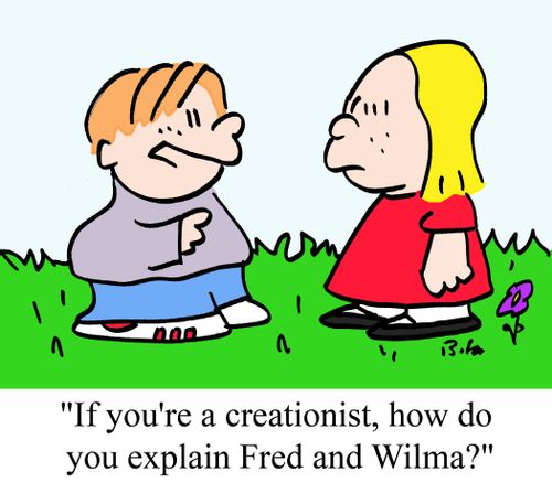 "If you're a creationist, how do you explain Fred and Wilma?"
