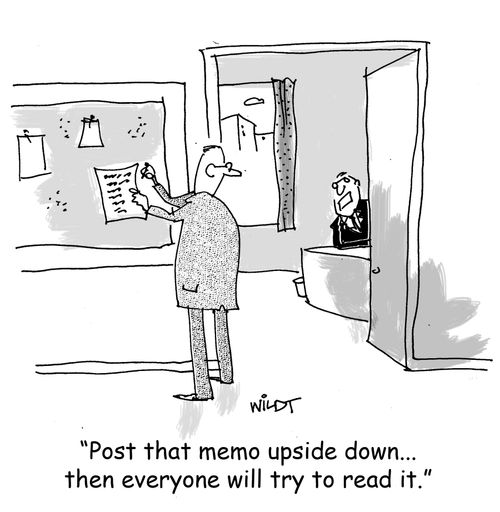 "Post that memo upside down... then everyone will try to read it."