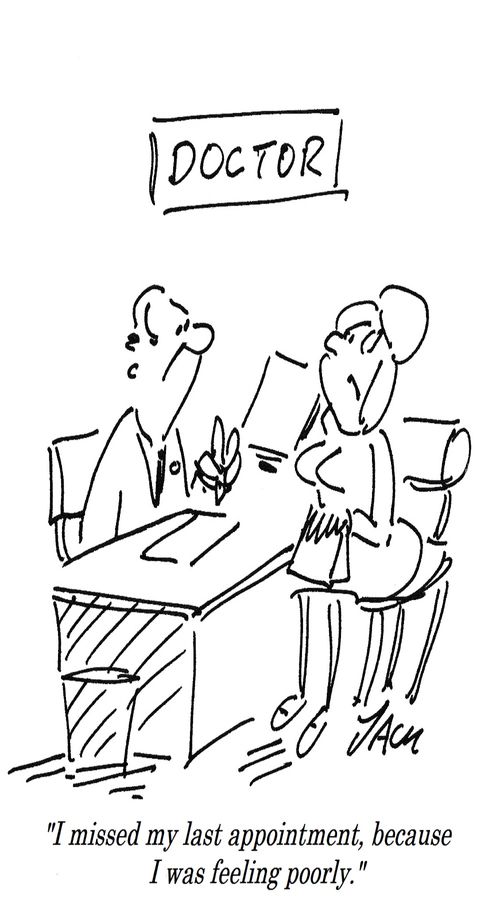 "I missed my last appointment, because I was feeling poorly."