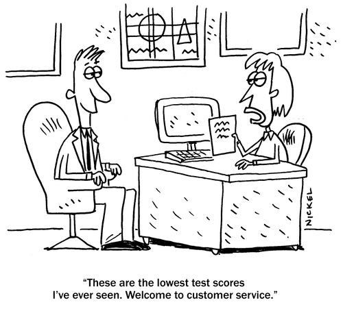 "These are the lower test scores I've ever seen. Welcome to customer service."