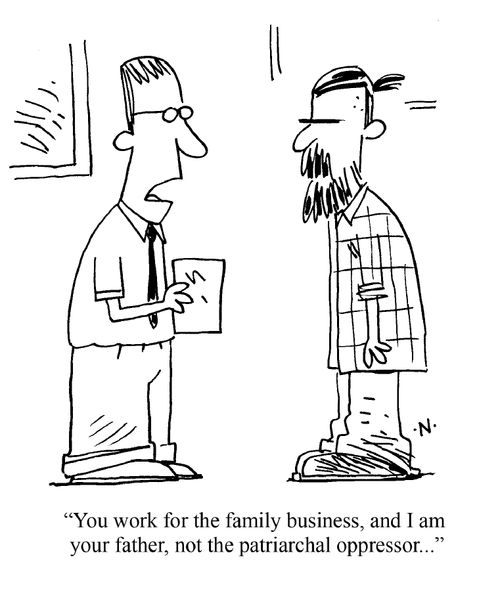 "You work for the family business, and I am your father, not the patriarchal oppressor..."