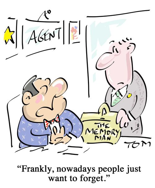 "Frankly, nowadays people just want to forget."