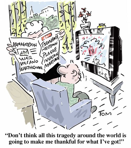 "Don't think all this tragedy around the world is going to make me thankful for what I've got!"