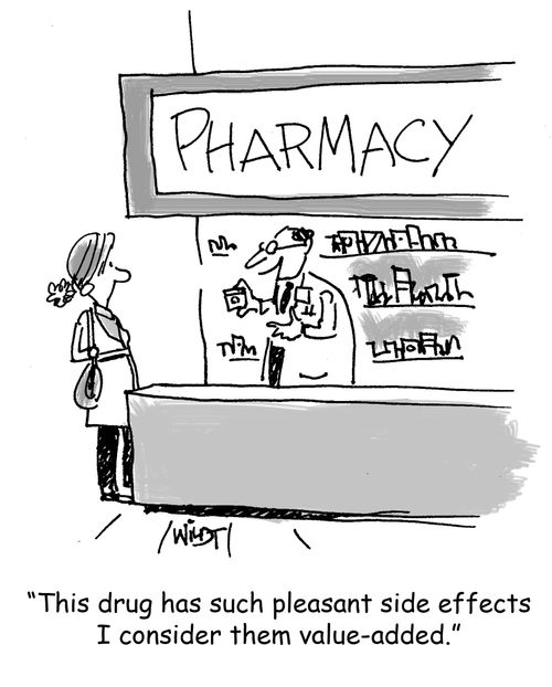 "This drug has such pleasant side effects I consider them value-added."