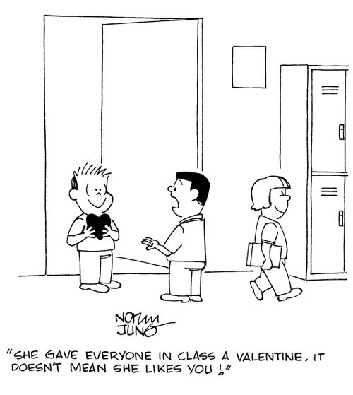 "She gave everyone in class a Valentine. It doesn't mean she likes you!"