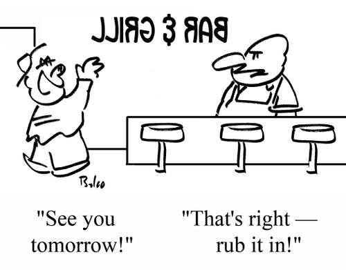 "That's right -- rub it in!"