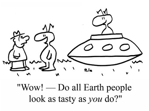 "Wow! - Do all Earth people look as tasty as YOU do?"