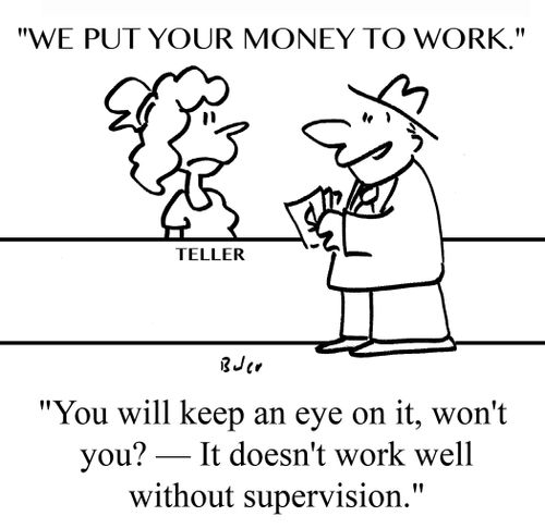 "You will keep an eye on it, won't you? - It doesn't work well without supervision."