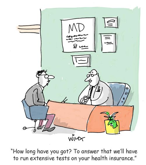 "How long have you got? To answer that we'll have to run extensive tests on your health insurance."