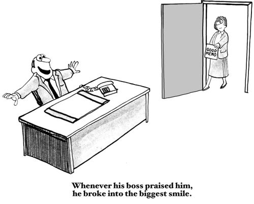 Whenever his boss praised him, he broke into the biggest smile.