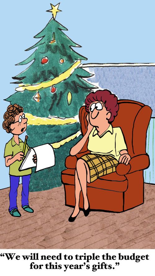 "We will need to triple the budget for this year's gifts."