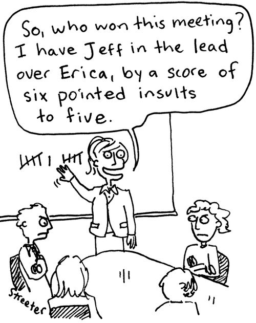 "So, who won this meeting? I have Jeff in the lead over Erica, by a score of six pointed insults to five."