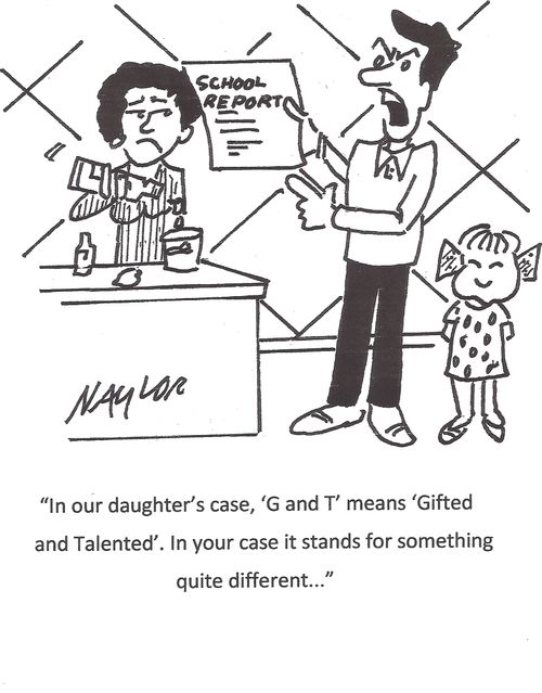"In our daughter's case, 'G and T' means 'Gifted and Talented'. In your case it stands for something quite different..."