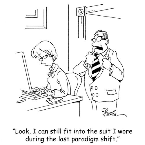 "Look, I can still fit into the suit I wore during the last paradigm shift."