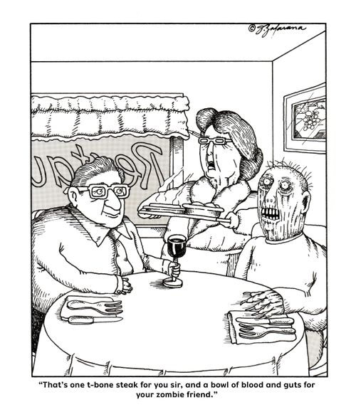 "That's one t-bone steak for you sir, and a bowl of blood and guts for your zombie friend."