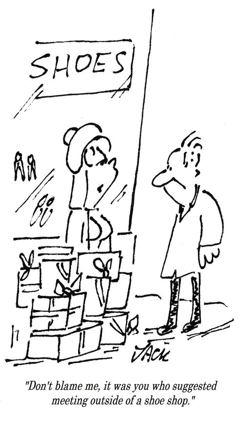 "Don't blame me, it was you who suggested meeting outside of a shoe shop."
