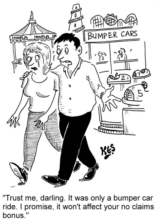 "Trust me, darling. It was only a bumper car ride. I promise, it won't affect your no claims bonus."
