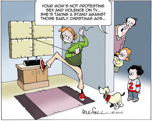 "Your mom's not protesting sex and violence on TV...she's taking a stand against those early Christmas ads..."