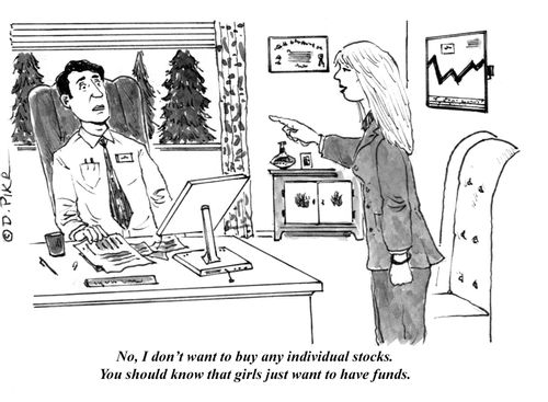 "No, I don't want to buy any individual stocks. You should know that girls just want to have funds."