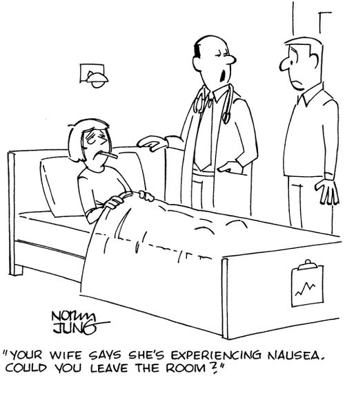 "Your wife says she's experiencing nausea. Could you leave the room?"