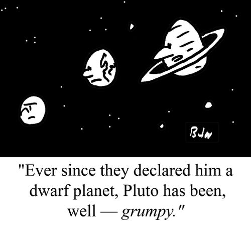 "Ever since they declared him a dwarf planet, Pluto has been, well -- GRUMPY."
