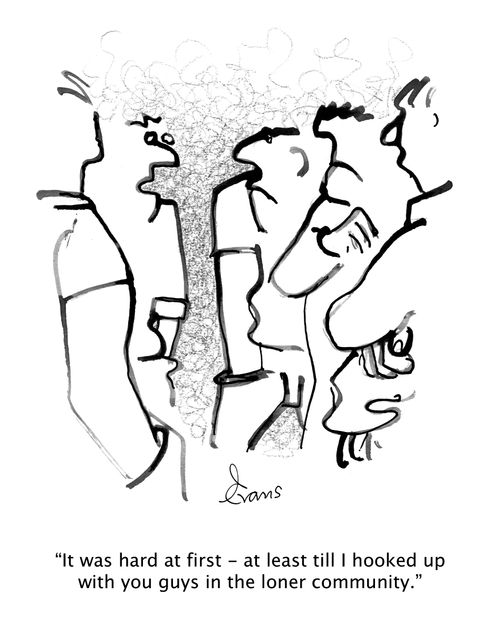 "It was hard at first - at least till I hooked up with you guys from the loner community."